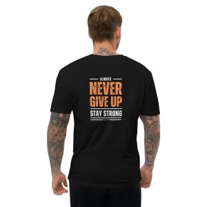 T Shirt Always Never Give Up